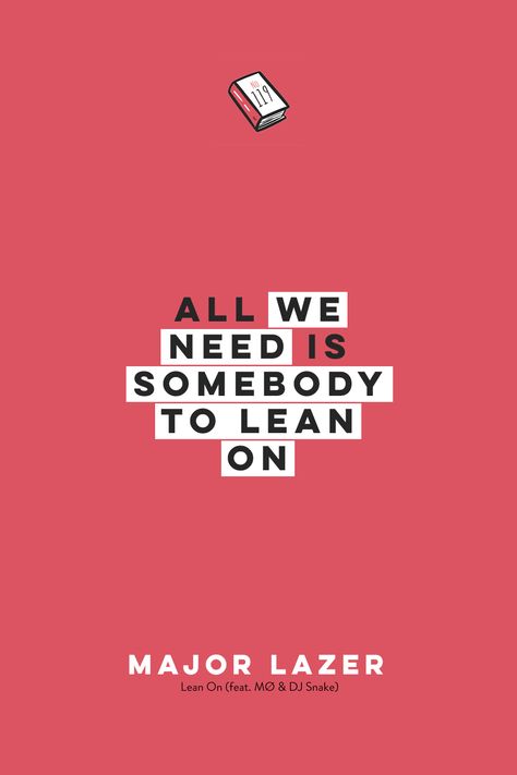 Number 119: 'All we need is somebody to lean on' Major Lazer, Lean On (feat. MØ & DJ Snake)

ADOSI Daily Quotes. Pin, Follow, Share. Subscribe at adosi.substack.com. Companionship Quotes, Companion Quotes, Receive Quotes, Relationship Quote, Music Quote, Major Lazer, Lyrics Song, Dj Snake, Quotes Relationship