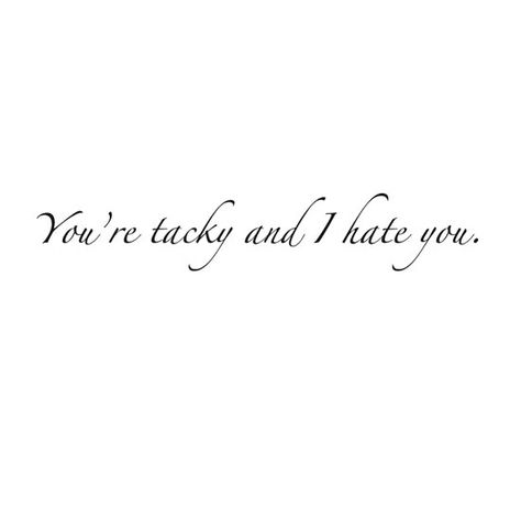 You're Tacky and I Hate You Quotes People, True Facts, I Hate You, People Quotes, Narcissism, Moon Child, How I Feel, Boss Babe, Beck