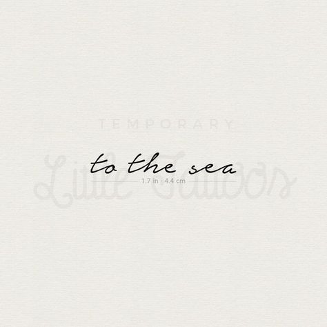 Ocean Lover Tattoo Ideas, Sea Quote Tattoo, Ocean Tattoo Quotes, As Free As The Ocean Tattoo, Small Sea Tattoo, Of The Sea Tattoo, Minimalist Ocean Tattoo, Sea Related Tattoos, To The Sea Tattoo