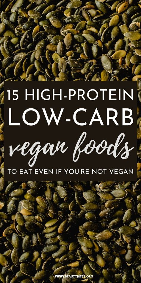 15 high-protein low-carb vegan foods that are not tofu! Knowing about these will make it easier to create your own healthy high-protein low-carb meals and get enough protein (even if you want to try more plant-based meals!) #highprotein | high-protein recipes | plant-based recipes | beautybites.org High Protein Low Carb Vegan Snacks, Low Carb Protein Vegetarian, High Protein Legumes, High Protein Vegan Snacks On The Go, Low Carb High Protein Vegan Meals, Low Carb Plant Based Meals, Vegan Low Carb Snacks, High Protein Burger Recipes, No Carb Vegan Recipes