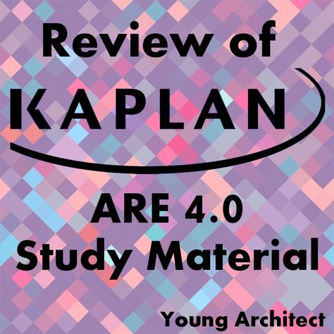 Review of the Kaplan ARE 4.0 Study Materials for the Architecture Registration Exam Architecture Exam, Study Group, Study Material, The Architect, Boot Camp, Coaching Program, Study Materials, Study Guide, Coaching