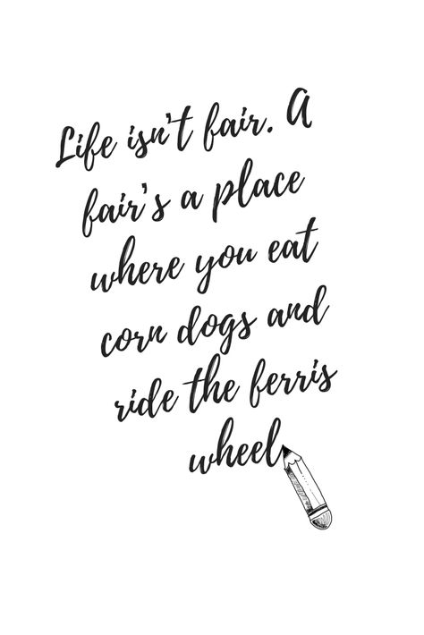 Life isn't fair. A fair's a place where you eat corn dogs and ride the ferris wheel! Fair Quotes Carnivals, Carousel Quotes, Fair Quotes, Life Isn't Fair, Quotes For Insta, Wings Quotes, Life Isnt Fair, Country Fair, Corn Dogs