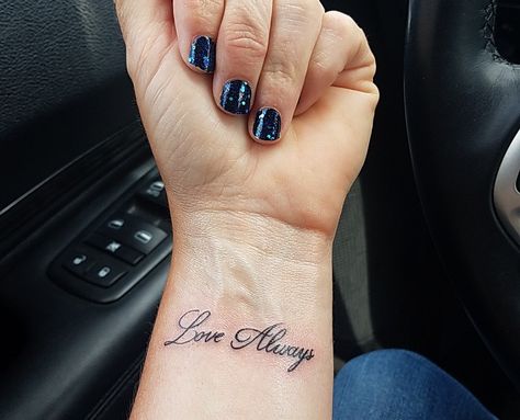 "Love Always... because love always remains when all else is broken" Love Always Tattoo, Always Tattoo, Daughter Tattoo, Tattoo Love, Love Articles, Wrist Tattoos For Women, Mother Daughter Tattoos, Wrist Tattoo, Tattoos For Daughters