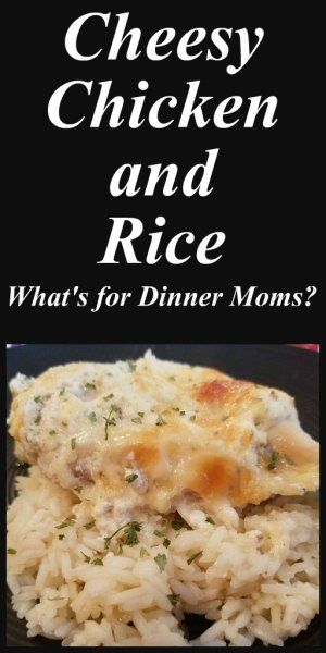 Cheesy Chicken and Rice – What's for Dinner Moms?