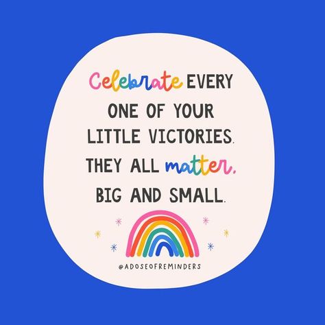 Zu 🌸 A Dose of Reminders ✧.* on Instagram: "Celebrate every one of your little victories. They all matter. Big and small 🌈💛" A Dose Of Reminders, Celebrate Everything, Positive Memes, Inspirational Qoutes, October 23, Kids Recipes, Hippie Art, 2024 Vision, Encouragement Quotes