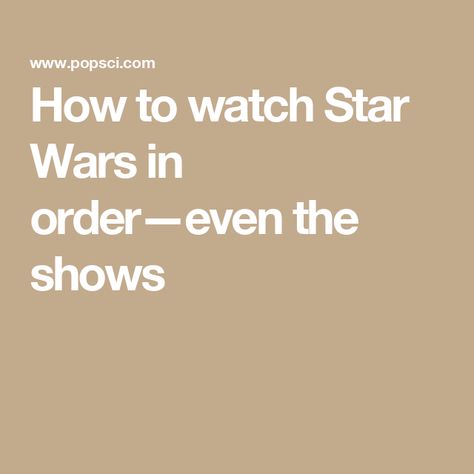 How to watch Star Wars in order—even the shows Star Wars In Order, Star Wars Order, Star Wars Movies, Star Wars Watch, Star Wars Set, Attack Of The Clones, 2015 Movies, The Phantom Menace, Chronological Order