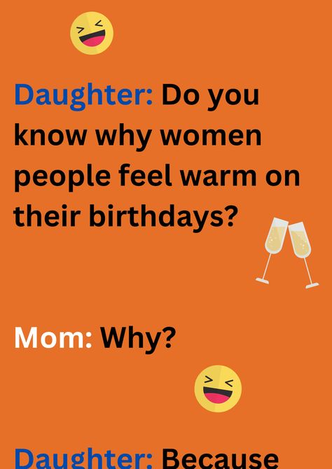 Joke between daughter and mom about birthday toasts on an orange background. The image has text,  champagne glass and laughing face emoticon Did You Know Jokes, Funny Birthday Jokes, Birthday Jokes, Quotes For Friends, Funniest Jokes, Witty Jokes, Jokes Hilarious, Friend Birthday Quotes, Funny Mom Jokes