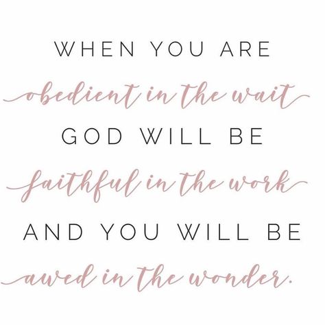 When you are obedient in the wait, God will be faithful in the work. #waiting #control #faithful Obedience Quotes, Be Patient Quotes, Waiting Quotes, Be Faithful, Season Quotes, Positive Encouragement, Prayer Verses, Sweet Words, Spiritual Life