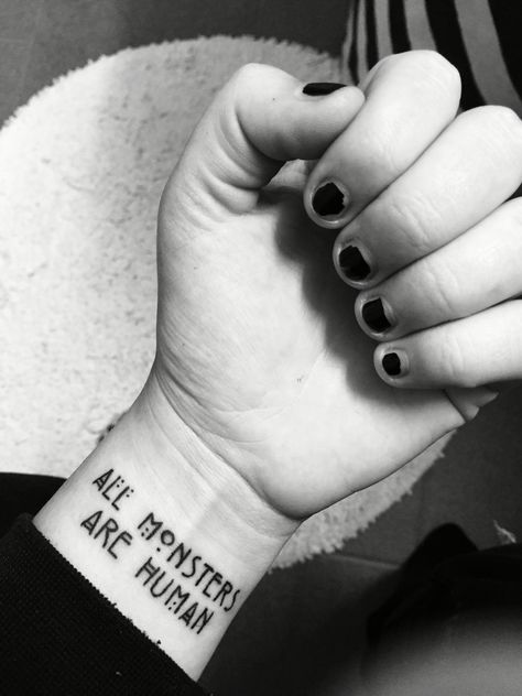 My new tattoo All monsters are human All Monsters Are Human Tattoo, Period Doodles, Ahs Tattoo, Human Tattoo, Human Branding, All Monsters Are Human, Monsters Are Human, Tattoos Inspiration, Women Tattoos