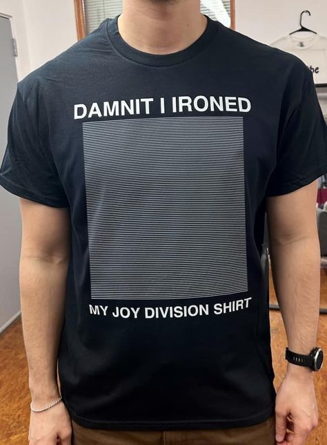 Words On Clothes, Joy Division Shirt, Silly Shirt, Funky Shirts, Joy Division, Funniest Memes, Ex Machina, Wholesome Memes, Silly Me