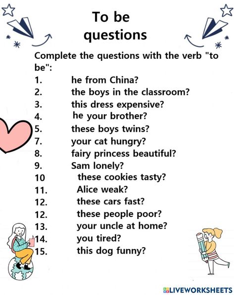 Verb to be - questions interactive activity for 1. You can do the exercises online or download the worksheet as pdf. Verb To Be Questions Worksheet, Present Perfect Tense Exercises, English Homework, Verb To Have, Verbo To Be, Teaching Vowels, English Activities For Kids, Essay Writing Skills, English As A Second Language (esl)