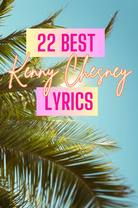 22 Of The Best Kenny Chesney Lyrics Me And You Kenny Chesney, Kenny Chesney Instagram Captions, Kenny Chesney Tattoo Ideas, Kenny Chesney Tattoo, Beach Song Lyrics, Jimmy Buffett Lyrics, Kenny Chesney Lyrics, Kenny Chesney Songs, Beach Lyrics