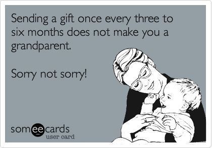 Or once every few years! Just being related by blood does not a grandparent make! Bad Grandparents, Monster In Law, Grandparents Quotes, Family Advice, Funny Baby Memes, Funny Ecards, Grand Kids, Baby Memes, Entertainment Video