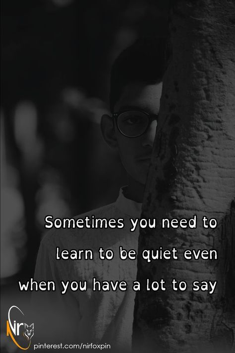 Sometimes You Just Need To Be Quiet, Learning To Be Quiet Quotes, Learn To Be Quiet, How To Be Quiet, Brains Quote, Being Quiet, Hobbies Quote, Quiet Quotes, Quiet Mind