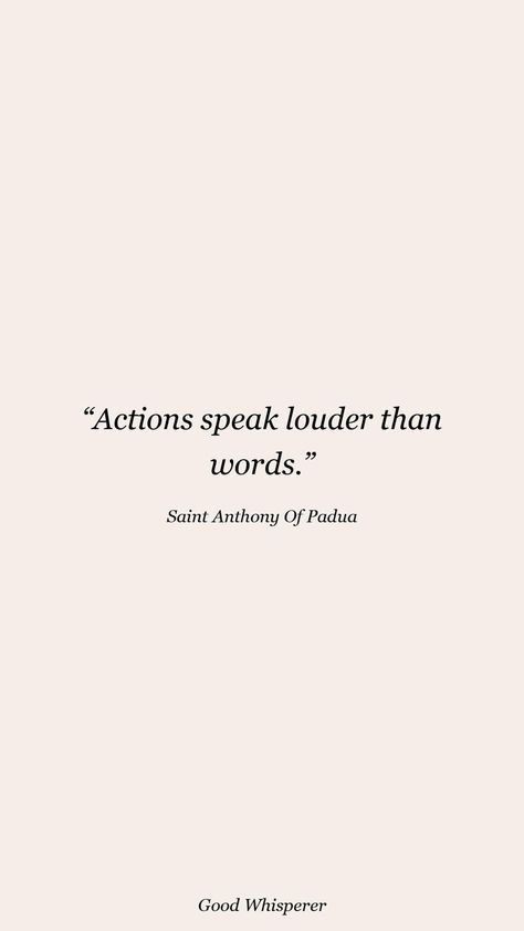 Self Belief Quotes, Belief Quotes, Anthony Of Padua, Action Quotes, Saint Anthony Of Padua, Some Inspirational Quotes, Actions Speak Louder Than Words, Best Quotes From Books, Actions Speak Louder