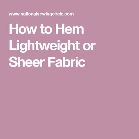 How to Hem Lightweight or Sheer Fabric Sewing Machine Tips, Sewing Videos, Garment Sewing, Needlework Crafts, Sheer Fabric, Sheer Fabrics, Sewing Tips, Sewing Techniques, Quilt Sewing