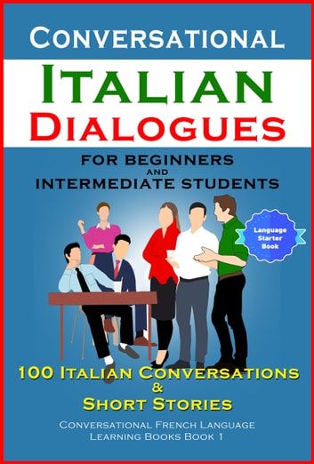 Conversational Italian Dialogues For Beginners and Intermediate Students eBook by Academy Der Sprachclub - EPUB | Rakuten Kobo 6610000156184 Language Learning Books, Humorous Short Stories, How To Speak Italian, Learn To Speak Italian, French Conversation, Sms Language, Italian Vocabulary, Learning Books, Best Short Stories