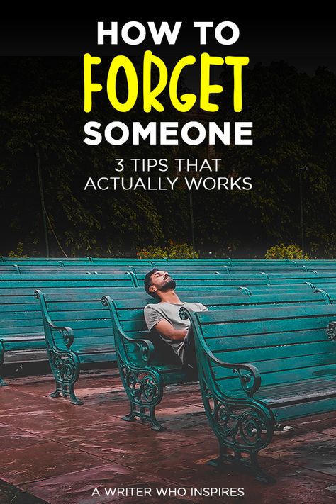 Ways To Forget Him, How To Forget Someone You Love Tips, How To Forget Your Crush, Forget Your Crush, How To Forget Someone You Love, How To Forget Him, How To Forget Someone, Forget The Past, Letting Someone Go