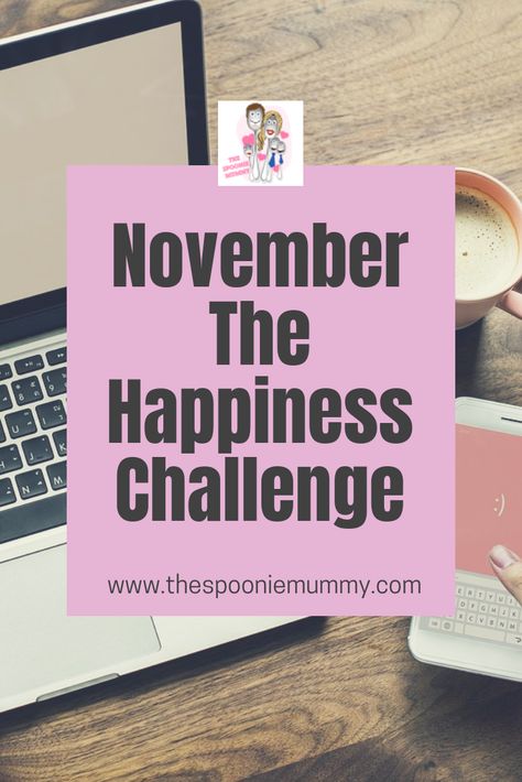 November The Happiness Challenge | The Spoonie Mummy | Self Care | Self Love | Month | Monthly | Happy | Mental Health Love Month, Happiness Challenge, Fails, Lifestyle Blog, Self Care, Self Love, Blog Posts, Parenting, Health