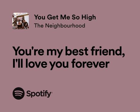 ♥ you get me so high by the neighbourhood You Get Me So High Lyrics, Lyrics About Best Friends, Cute Lyrics For Best Friend, You Get Me So High, Spotify Lyrics The Neighbourhood, You Get Me So High The Neighbourhood, The Neighbourhood Quotes, Lyrics The Neighbourhood, The Nbhd Lyrics