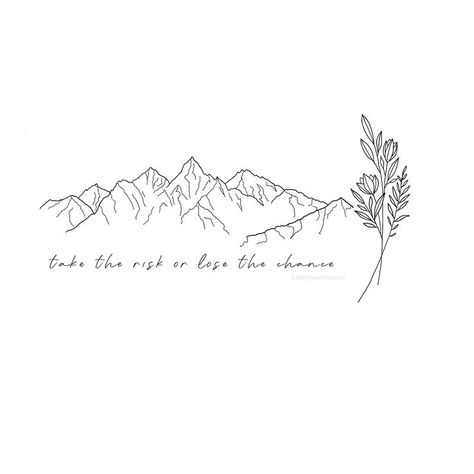 Mountain Tattoos With Quotes, Mountain And Quote Tattoo, Mountain Tattoo With Pine Trees, Women’s Mountain Tattoos, Tattoo Of Mountains, Mountain Tattoo Quote, Long Mountain Tattoo, Take Chances Tattoo, Western Tattoo Sayings