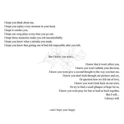 I hope was written by me after struggling to move on after a breakup, but the other person got closure Hope Poetry, Moving On After A Breakup, After A Breakup, I Hope You Know, Song Play, After Break Up, Breakup Quotes, All The Feels, Getting Out Of Bed