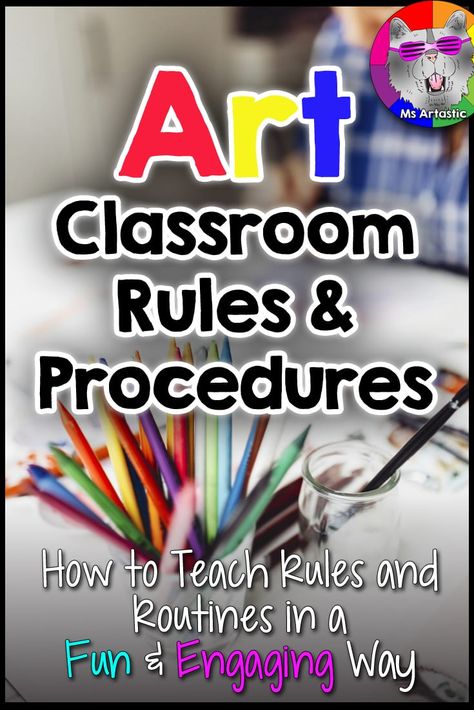 How to Teach Classroom Routines and Procedures in a Fun and Engaging Way in Your Art Classroom | Teaching Strategies - Ms Artastic Art Class Rules, Art Classroom Rules, Art Room Rules, Routines And Procedures, Teaching Art Elementary, Art Classroom Organization, Teaching Rules, Classroom Routines And Procedures, Elementary Art Classroom