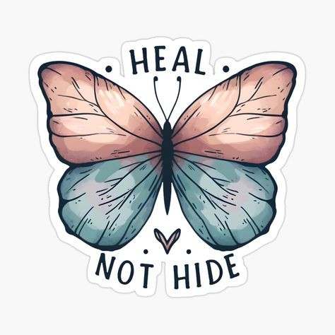 Get my art printed on awesome products. Support me at Redbubble #RBandME: https://www.redbubble.com/i/sticker/Heal-Not-Hide-Butterfly-positive-Affirmation-inspiring-Mental-Health-Art-by-Unitepeople/160248922.EJUG5?asc=u Motivation Stickers, Health Art, Positive Affirmation, Coloring Stickers, Health Motivation, Healing Journey, Sticker Art, Positive Affirmations, Awesome Products