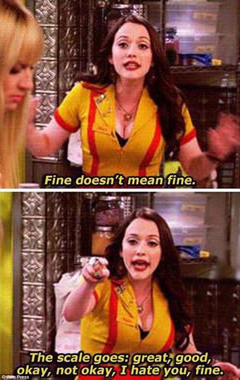 Everyone knows that when a woman says she's 'fine' it means she probably isn't fine Series Quotes, 2 Broke Girls, Kat Dennings, Pick 3, In Your Face, E Card, Nina Dobrev, Bones Funny, So True