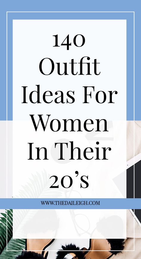 Fashion Ideas For Women In 20s, Wardrobe Basics For Women In 20s, How To Dress In Your 20s, How To Dress In Your 20s Outfits, Wardrobe Essentials For Women In 20s, Outfit Ideas For Women In 20s, Clothes For Women In 20's, Classic Wardrobe Basics, 20 Outfits