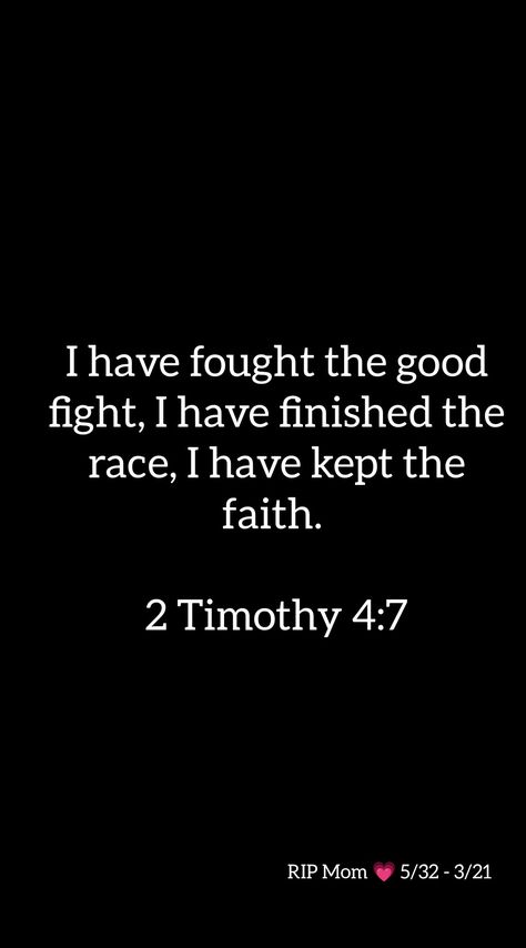 2 Timothy 4 7, Beautiful Scriptures, Take Every Thought Captive, Rip Mom, Beautiful Scripture, Bible Quotes Wallpaper, Encouraging Bible Verses, 2 Timothy, Bible Teachings