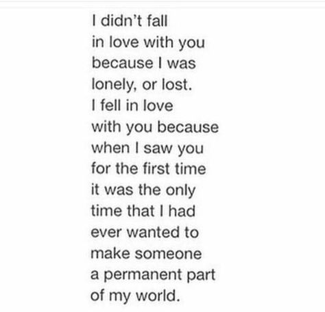 When I saw you for the first time it was the only time that I had ever wanted to make someone a permanent part of my world. Meeting You Quotes, Falling In Love Quotes, I Love You Quotes, Falling In Love With Him, Love Yourself Quotes, Couple Quotes, Crush Quotes, Quotes For Him, Tag Someone