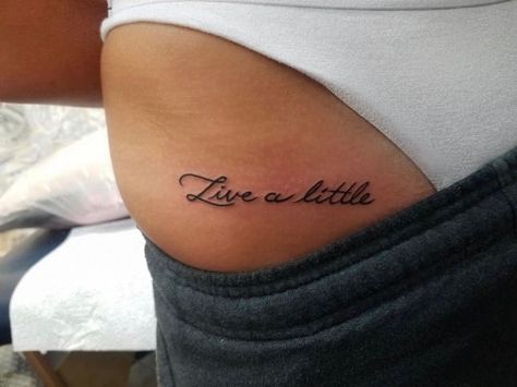 small quote hip tattoo minimal live a little Live A Little Tattoo, Quote Rib Tattoo, Rib Tattoo Men, Ava Tattoo, Tattoo Daruma, Rib Tattoo Quotes, Rib Tattoos For Guys, Heather Moss, Rib Tattoos For Women