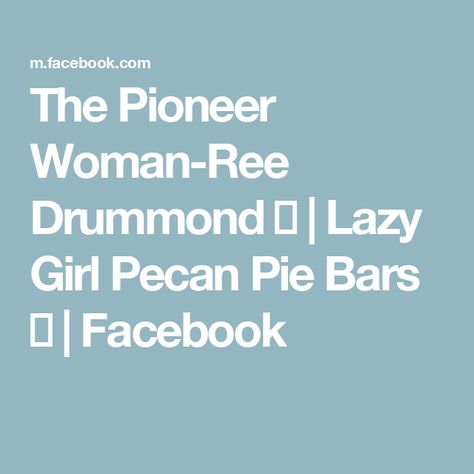 The Pioneer Woman-Ree Drummond 🤗 | Lazy Girl Pecan Pie Bars 😍 | Facebook Lazy Girl Pecan Pie Bars, Pioneer Woman Ree Drummond, Refrigerated Pie Crust, Pecan Pie Bars, Pie Crusts, Pie Bars, Ree Drummond, Pie Bar, Lazy Girl