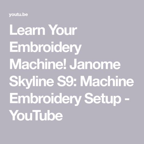 Learn Your Embroidery Machine! Janome Skyline S9: Machine Embroidery Setup - YouTube Machine Video, Machine Embroidery Projects, Embroidery Projects, Embroidery Machine, Sewing Machine, Machine Embroidery, Satin, Embroidery, Sewing