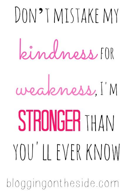 LOVE this!  Don't mistake my kindness for weakness... I'm stronger than you'll ever know. Mistake My Kindness For Weakness, Allow Me To Reintroduce Myself, Reintroduce Myself, Inspirational Readings, Sassy Sayings, Sammy Hagar, Red Ribbon Week, Words Are Powerful, Life Tools