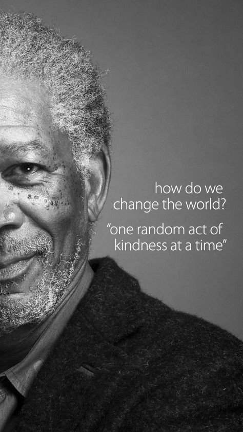 How do we change the world? "one random act of kindness at a time." (scheduled via http://www.tailwindapp.com?utm_source=pinterest&utm_medium=twpin&utm_content=post52799268&utm_campaign=scheduler_attribution) Random Act Of Kindness, Random Act, Act Of Kindness, Morgan Freeman, Life Quotes Love, Kindness Quotes, Sassy Quotes, World One, Faith In Humanity