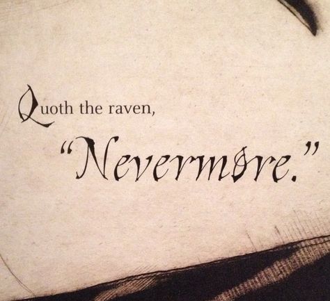 ..my soul from out that shadow that lies floating on the floor, shall be lifted nevermore.. Never More Tattoo, Edgar Allen Poe Quotes Tattoo, Nevermore Tattoo Raven, Nevermore Tattoo, Quoth The Raven Nevermore Tattoo, Nevermore Edgar Allan Poe, Edgar Allen Poe Tattoo, Poe Tattoo, Tell Me Every Terrible Thing You Did Edgar Allen Poe