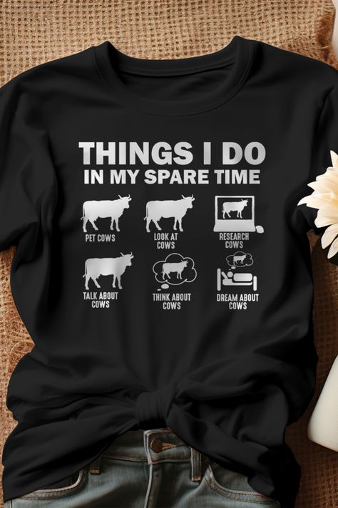 6 things I do in my spare time, cows lovers quote design, funny things cow lover love to do in spare time. Awesome tee for women and men who often pet cows, look at cows, research cows, Talk think and dream about cows. Funny cow owner farmer outfit, perfect way to show your love for what you usually love to do. This cool spare time cows apparel is great for farmer dad, mom, grandpa, grandma, sister, brother, uncle, aunt, frieand, teacher, student,... Cows Quotes, Cow Quotes, Farmer Outfit, Pet Cows, Cow Outfits, Cow Tshirt, Lovers Quotes, Cows Funny, Tees For Women