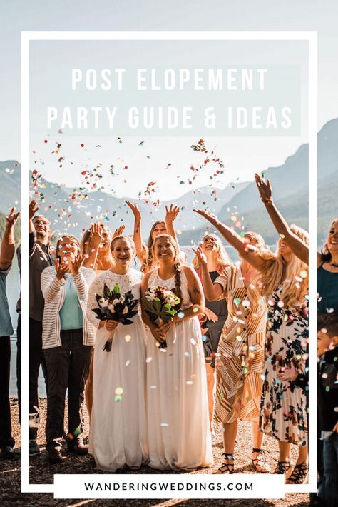 Post Elopement Party Guide for Couples | Wandering Weddings Post Elopement Party Backyard, Post Elopement Celebration, After Wedding Celebration Party Ideas, Elopement Party Ideas Receptions, Elopement And Reception, Elopement After Party Ideas Receptions, Elopement Celebration Party Ideas, Laid Back Wedding Reception, Celebration Of Marriage Party