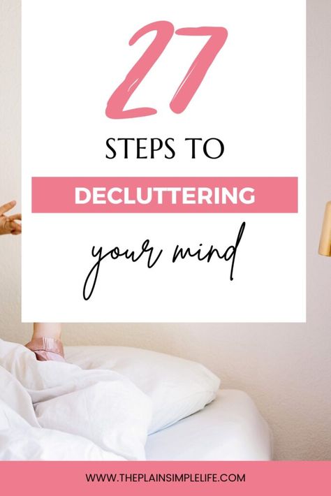 27 Practical Ways To Declutter Your Mind | ThePlainSimpleLife Healthier Mindset, Cluttered Mind, Mental Clutter, Time Management Techniques, Declutter Your Mind, Information Overload, Mental State, Emotional Baggage, Deep Breathing Exercises