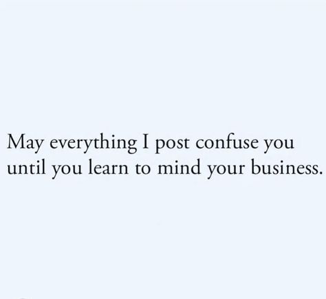 My Posts Will Confuse You, Quotes About Confused Feelings, I Post What I Want Quotes, People Who Don’t Like Your Post, If You Can't Convince Them Confuse Them, Post This Cat When They Least Expect It, Conceited Quotes, Confused Feelings Quotes, I Want Quotes