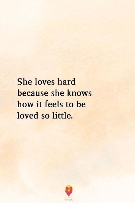 She Wears Her Heart On Her Sleeve Quotes, She Just Wanted To Be Loved, She Loved Him Quotes, All She Wanted Was To Be Loved, When I Love I Love Hard Quotes, This Is What Love Feels Like, Love And Be Loved, Loving Hard Quotes, How It Feels To Be In Love