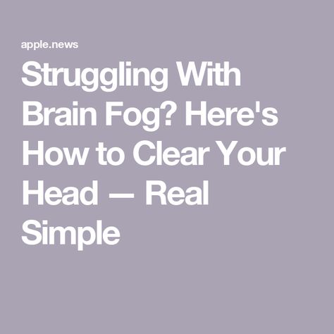 Struggling With Brain Fog? Here's How to Clear Your Head — Real Simple Brain Fog Causes, Brain Tips, Clear Brain Fog, Sleeping Aids, Mental Fatigue, Brain Boost, Feeling Sleepy, Improve Brain Function, Information Overload