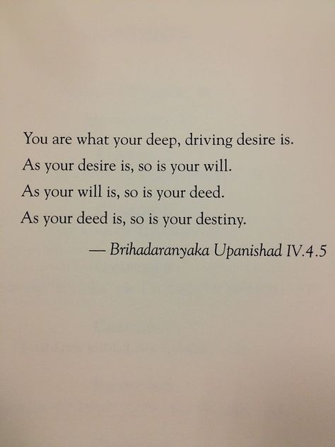 You are what your deep, driving desire is. As your desire is, so ... Akechi Goro, Hindu Quotes, Ramana Maharshi, Sanskrit Quotes, Yoga Sutras, Life Choices Quotes, Spiritual Warrior, Reality Of Life Quotes, Yoga Philosophy