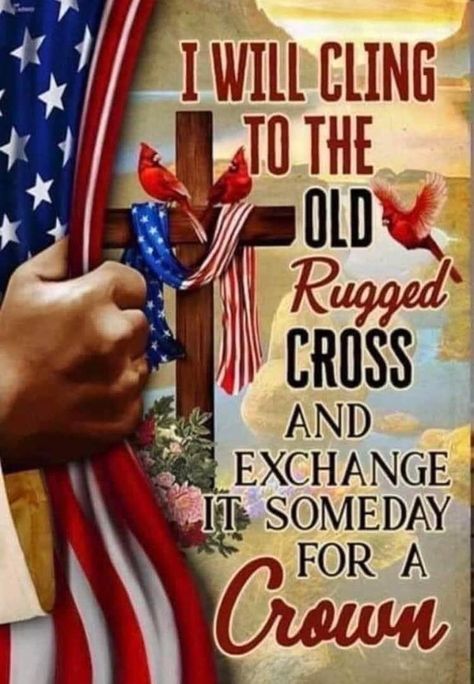 Cross Of Jesus, The Old Rugged Cross, Inspirational Quotes Encouragement, Rugged Cross, Jesus Loves Us, Thanksgiving Blessings, Old Rugged Cross, A Hat In Time, Happy Fourth Of July