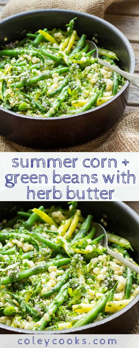 Summer Corn + Green Beans with Herb Butter | Coley Cooks Corn And Green Bean Salad, Summer Green Beans, Grilling Side Dishes Summer, Summer Turkey Dinner Sides, Vegan Summer Side Dishes, Grilled Summer Vegetables, Veggie Sides For Kids, Vegetable Side Dishes Summer, Garden Green Beans Recipe