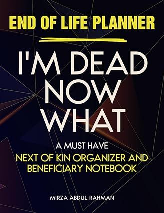 End of Life Planner I'm Dead Now What: A must have next of kin organizer and beneficiary notebook Next Of Kin Box Diy, Next Of Kin Document, Beneficiary Planner, Family Binder, Next Of Kin, What Is My Life, Vision Statement, Kindle Direct Publishing, Notebook Organization