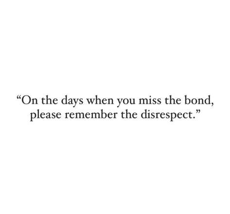 Not Taking Disrespect Quotes, Feeling Disrespected Quotes, Remember The Disrespect, Disrespect Quotes, The Disrespect, Bond Quotes, Poetry Prompts, Meant To Be Quotes, Words Of Wisdom Quotes