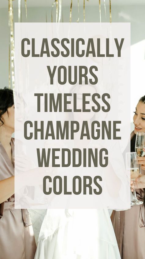 Classically Yours: Timeless Champagne Wedding Colors Champagne Wedding Colors Scheme, Bridesmaid Dresses And Groomsmen, Wedding Colors Elegant, Champagne Color Palette, Bridesmaid Color Scheme, Wedding Styles Themes, Champagne Wedding Colors, Wedding Color Scheme, Neutral Wedding Colors